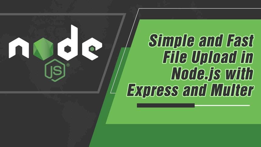 Simple and Fast File Upload in Node.js with Express and Multer