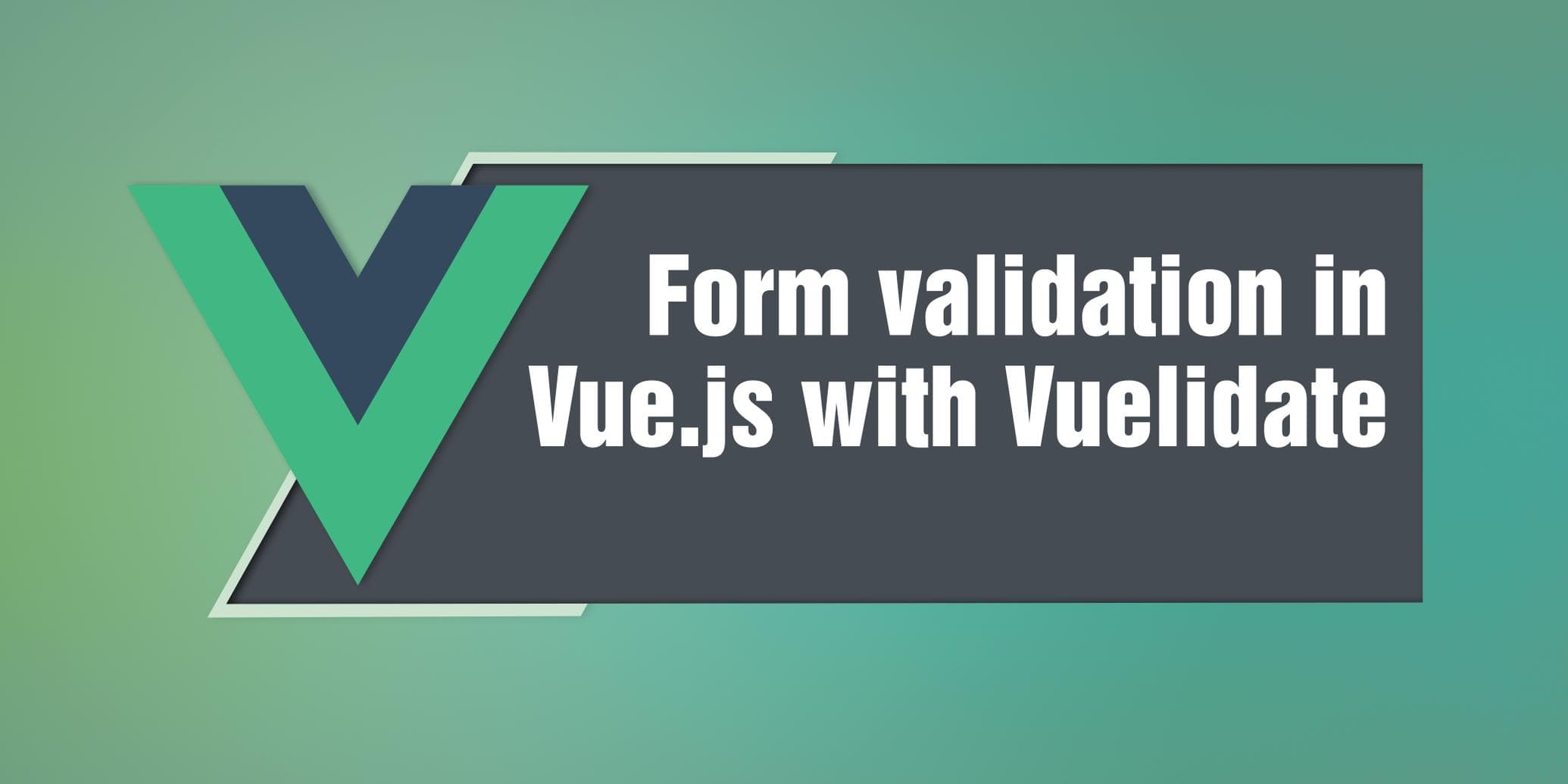 Form validation in Vue.js with Vuelidate